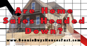 Are Home Sales Headed Down?
