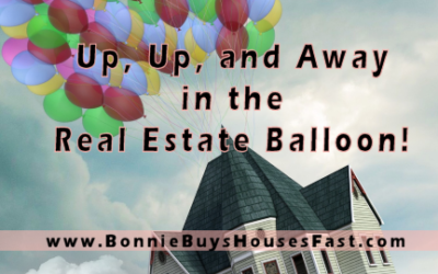 Up, Up, and Away in the Real Estate Balloon.